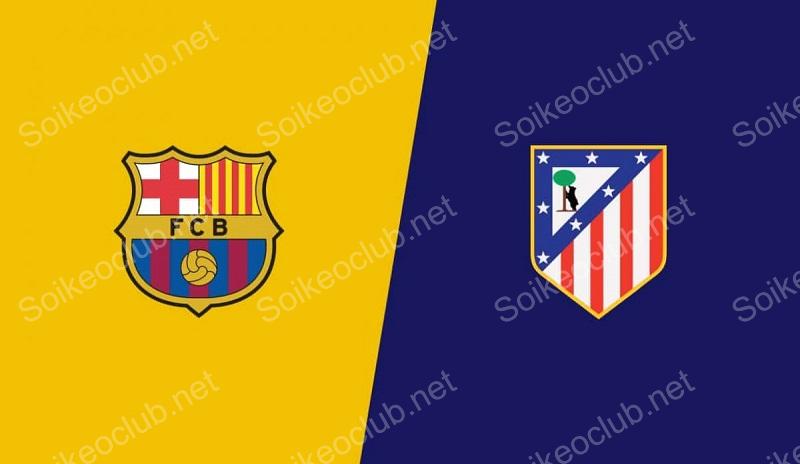 Soi kèo Barcelona vs Atletico Madrid, 03h00, 4/12/2023