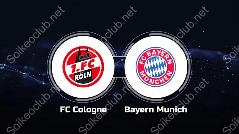 Nhận định trận Koln vs Bayern, ngày 25/11, Bundesliga