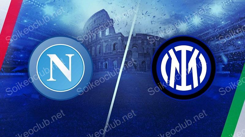 Soi kèo Napoli vs Inter Milan, 02h45, 4/12/2023