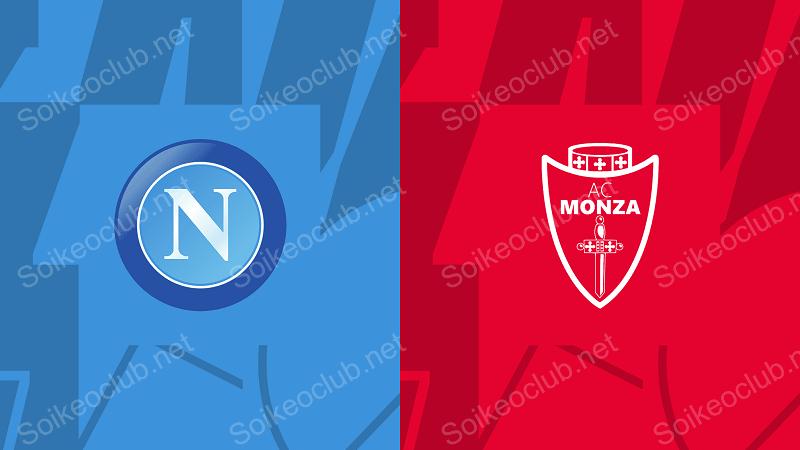 Nhận định trận Napoli vs Monza 00h30 ngày 30/12, Serie A