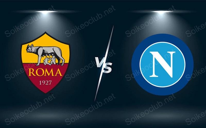 Soi kèo Roma vs Napoli 02h45 ngày 24/12/2023, Serie A